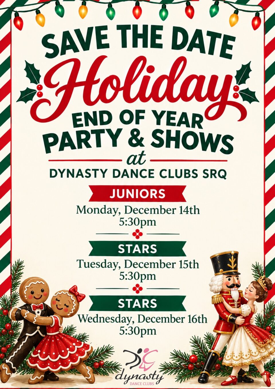 Save the date: Holiday End of Year Party and Shows at Dynasty Dance Clubs SRQ. Juniors Monday, December 14 at 5:30 PM, Stars Tuesday, December 15 at 5:30 PM, Stars Wednesday, December 16 at 5:30 PM